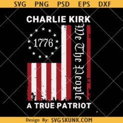 Charlie Kirk We the People Flag SVG, A True Patriot SVG PNG