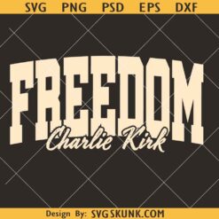 Freedom Charlie Kirk SVG PNG, Charlie Kirk shirt SVG