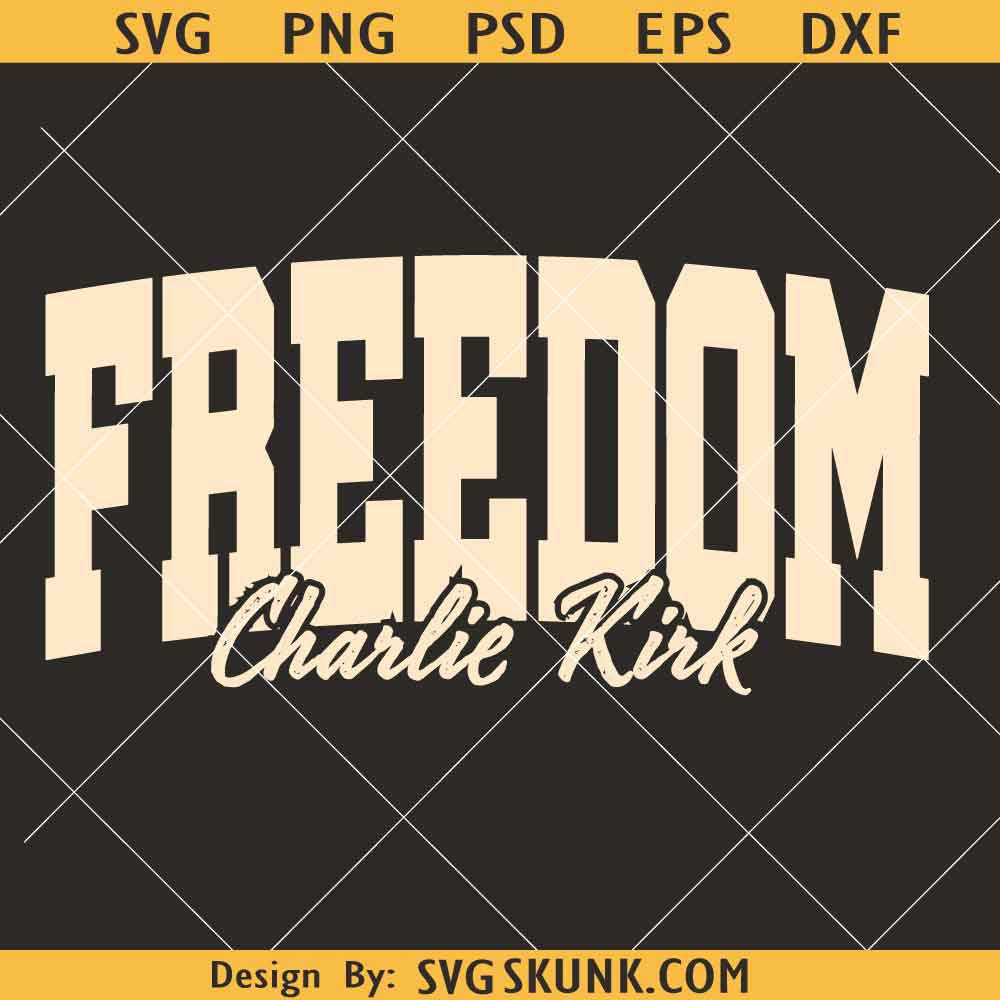Freedom Charlie Kirk SVG PNG Freedom Charlie Kirk SVG PNG, Charlie Kirk shirt SVG
