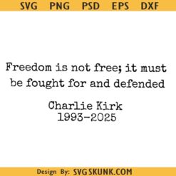 Freedom is not Free Charlie Kirk SVG PNG
