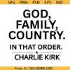 God Family Country in that order Charlie Kirk SVG PNG, God Family Country in that order SVG
