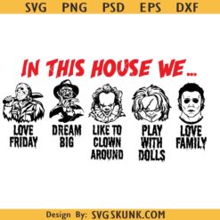 In this house we Halloween svg, Horror Characters SVG PNG, Scary Halloween SVG PNG