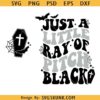 Just A Little Ray Of Pitch Black SVG PNG, Halloween Svg Png, witch svg