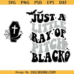 Just A Little Ray Of Pitch Black SVG PNG, Halloween Svg Png, witch svg