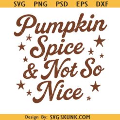 Pumpkin Spice & Not So Nice SVG PNG, Fall SVG PNG, Retro Autumn svg png, Cozy Thanksgiving Shirt PNG