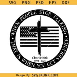 When People Stop Talking That Is When You Get Violence SVG, Charlie Kirk svg, In Memory Of Charlie Kirk svg png