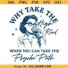Why Take The High Road When You Can Take The Psycho Path PNG SVG