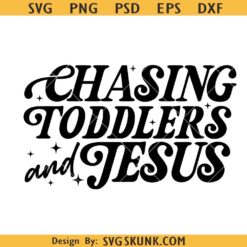 Chasing Jesus and Toddlers SVG PNG, motherhood SVG PNG, Christian Mom SVG PNG
