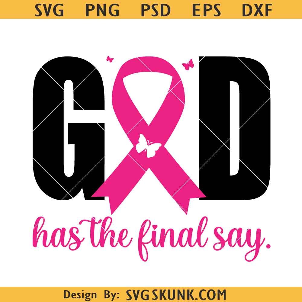 God has the final say Breast Cancer Awareness SVG-01 God has the final say Breast Cancer Awareness SVG, cancer ribbon svg png, tackle cancer svg png