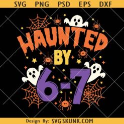 Haunted by 6 7 Halloween SVG, Math Teacher Ghost SVG PNG, six seven meme Halloween SVG