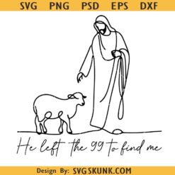 He Left the 99 to Find Me SVG PNG, Lost Sheep SVG, Jesus Apparel SVG, Christian shirt SVG