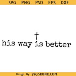 His Way Is Better Christian SVG PNG, Christian Jesus Svg, Christian shirt svg png