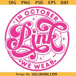 In October we wear pink Breast Cancer Awareness SVG