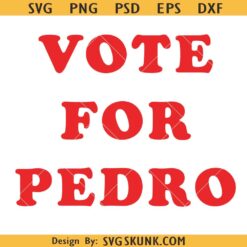 Vote for Pedro SVG PNG, Napoleon Dynamite Inspired SVG PNG