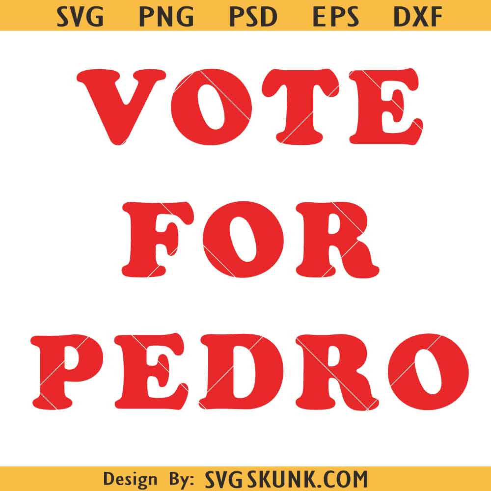 Vote for Pedro SVG Vote for Pedro SVG PNG, Napoleon Dynamite Inspired SVG PNG