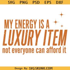 Your Energy Is A Luxury Item Svg png, Christmas Svg Png, Funny Holiday Png svg