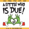 A Little Who Is Due SVG PNG, Grinchmas pregnancy announcement SVG, Christmas shirt SVG