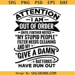 Attention I Am Out Of Order Until Further Notice Svg Png