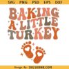 Baking a little Turkey SVG, Thanksgiving pregnancy announcement SVG