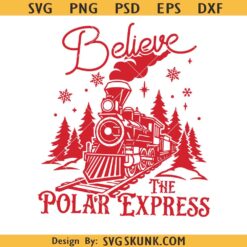 Believe The Polar Express Funny Christmas SVG PNG Files, Believe Svg,Sweater Svg, North Pole Svg, Christmas Vibes