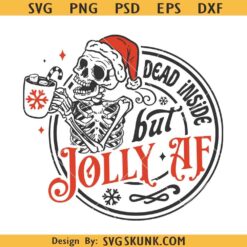 Dead inside but Jolly AF SVG, Skeleton with Santa hat svg, Christmas svg png