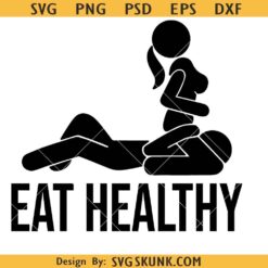 Eat healthy adult humor SVG, Adult Joke Funny Valentine Hilarious Husband Wife PNG