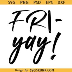 Fri Yay svg, Happy Friyay Svg Png, End of Weekend Quote Svg, Yay its Friday Svg