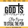 God is Still writing your story SVG, Stop Trying To Seal The Pen svg, Christian Svg