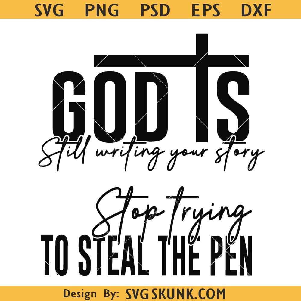 God is Still writing your story SVG God is Still writing your story SVG, Stop Trying To Seal The Pen svg, Christian Svg