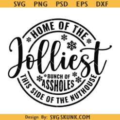 Home Of The Jolliest Bunch of assholes svg, Christmas movie SVG