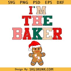 I'm The Baker SVG, Baking Little Cookies Gingerbread SVG, Gingerbread Christmas Svg