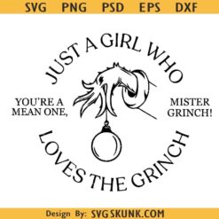 Just a girl who loves the Grinch SVG, You’re a mean one Grinch Svg, Merry Christmas Grinch SVG PNG