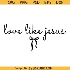 Love like Jesus Coquette Bow svg, love like Jesus svg, Jesus bow SVG
