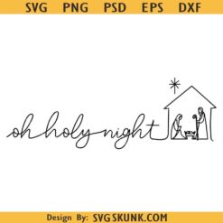 Oh Holy night SVG PNG, nativity scene svg, Christmas Manger Svg