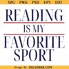 Reading Is My Favorite Sport svg png, Book Lover Design, Book Lover svg, Book Nerd png svg