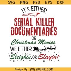 True Crime or Christmas Movies Svg, It's Either Serial Killer Documentaries Or Christmas Movies SVG