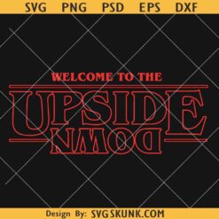 Welcome to the upside down svg, Stranger things inspired SVG PNG, upside down svg png