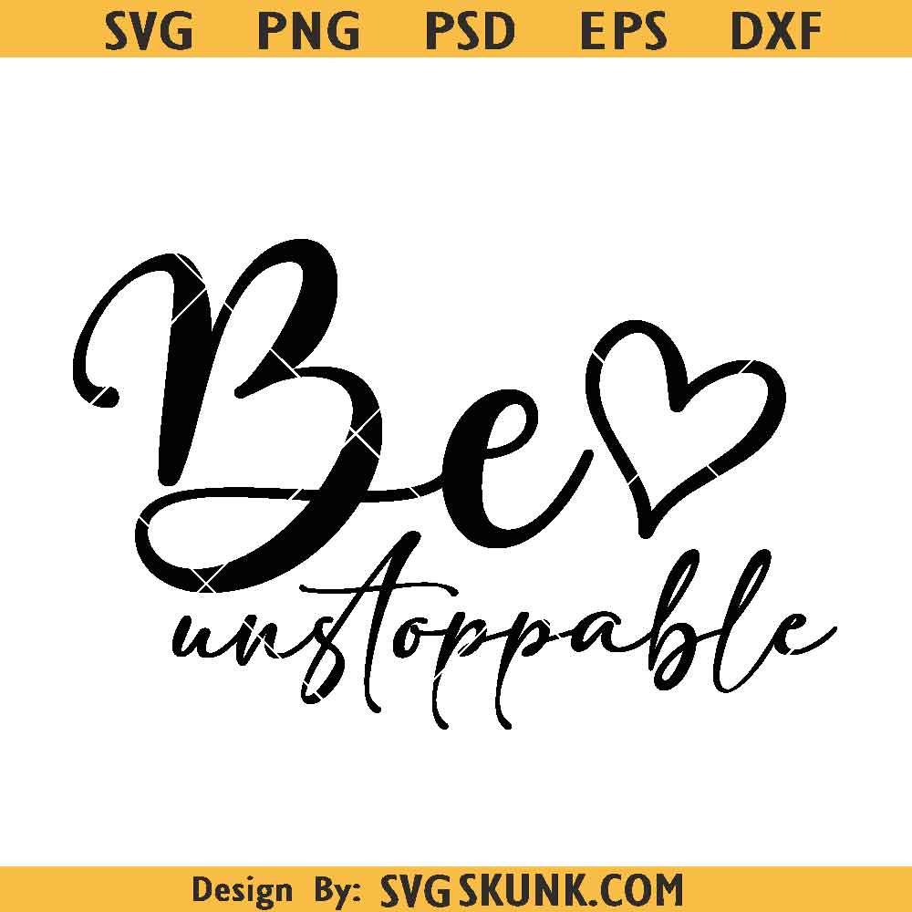 Be unstopable SVG Be unstoppable SVG, Motivational quote SVG, Be unstoppable PNG EPS
