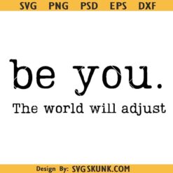 Be You the World Will Adjust SVG PNG, Motivational Quote Svg, Self Love Svg
