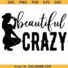 Beautiful Crazy SVG ,Country Music Lyrics SVG, Quote Saying svg