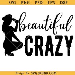 Beautiful Crazy SVG ,Country Music Lyrics SVG, Quote Saying svg