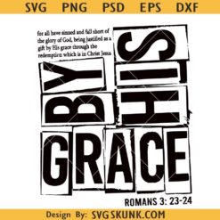 By His Grace for all have SVG, Religious Svg, Christian Svg, Faith Svg, Bible Verses Svg