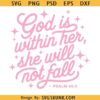 God is within her she will not fall svg, Christian SVG, Cute Faith PNG, God Jesus Girly Png