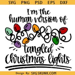 I'm the human version of tangled Christmas lights SVG, girls night out Christmas SVG