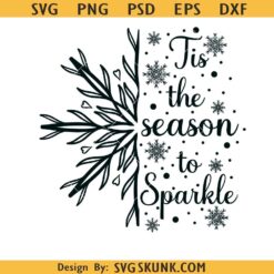 Christmas Snowflake Svg Png, Tis The Season To Sparkle Svg, Winter svg