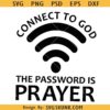 Connect To God The Password Is Prayer SVG PNG, Inspirational SVG, Christian SVG