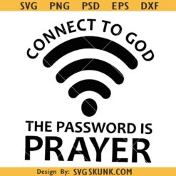 Connect To God The Password Is Prayer SVG PNG, Inspirational SVG, Christian SVG