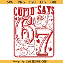 67 Cupid Says Six Seven svg Png, 67 valentine svg png, Preppy Girly Floral 67 svg