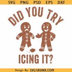 Did you try icing it SVG, Funny gingerbread svg png