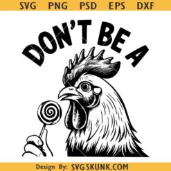 Don't Be A cock svg, Sarcastic svg, Rude svg, Rooster svg